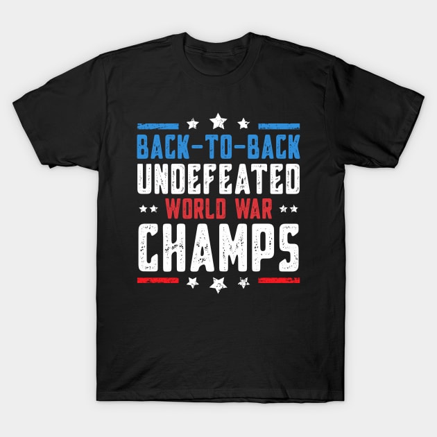 Undefeated Two Time World War Champs 4th of July Patriotic T-Shirt by MFK_Clothes